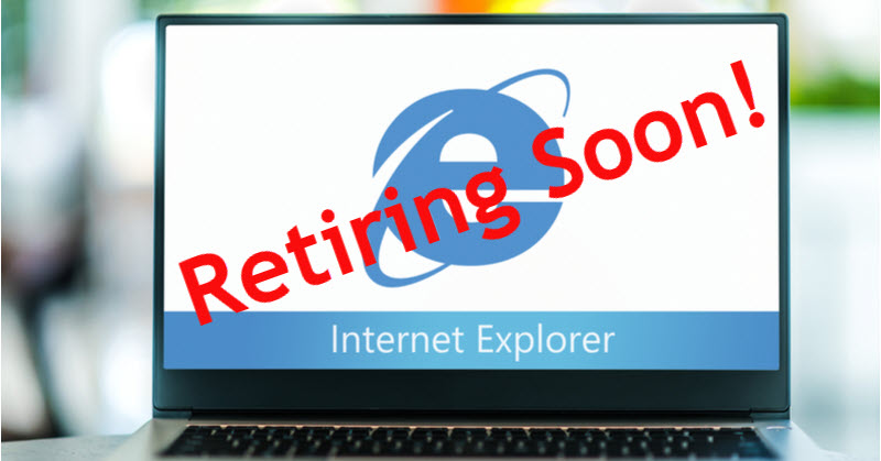 Internet Explorer Retires Soon Are You Ready